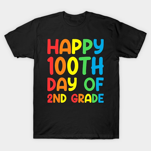 Happy 100th Day of 2nd Grade: Funny Gift Idea for Second Grade Teachers and 2nd Graders T-Shirt by A-Z Store